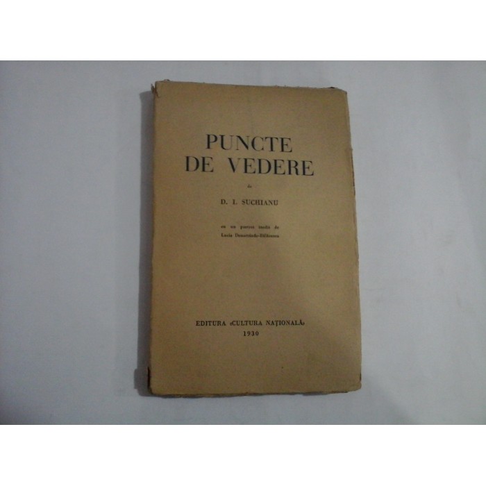 PUNCTE DE VEDERE (1930) (cu un portret inedit de Lucia Demetriade-Balacescu) - D. I. SUCHIANU PUNCTE DE VEDERE (1930) (cu un portret inedit de Lucia Demetriade-Balacescu) - D. I. SUCHIANU